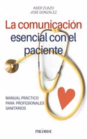 La comunicacion esencial con el paciente: Manual practico para profesionales sanitarios
