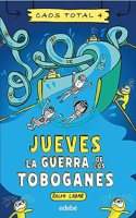 JUEVES: LA GUERRA DE LOS TOBOGANES