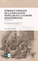 Formas y espacios de la educacion popular en la europa mediterranea - siglos XIX y XX