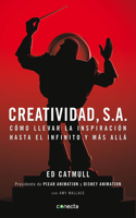 Creatividad, S.A.: Cómo Llevar La Inspiración Hasta El Infinito Y Más Allá / Creativity, Inc.