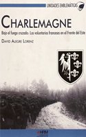 Charlemagne. Bajo el fuego cruzado: Los voluntarios franceses en el Frente del Este