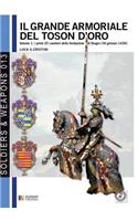 Il Grande armoriale del Toson d'oro. Vol. 1: I primi 25 cavalieri della fondazione di Bruges (30 gennaio 1430)(13 Soldiers&weapons)