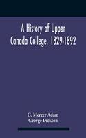 History Of Upper Canada College, 1829-1892