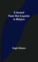 Journal From Our Legation in Belgium