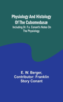 Physiology and histology of the Cubomedusæ; including Dr. F.S. Conant's notes on the physiology