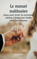 manuel malthusien conçu pour inciter les personnes mariées à limiter leur famille selon leurs moyens.