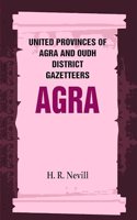 United Provinces of Agra and Oudh District Gazetteers: Agra Vol. I [Hardcover]