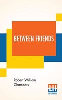 Between Friends