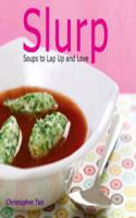 Slurp: Soups to Lap Up and Love (Indulgence)