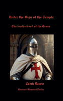 Under the Sign of the Temple- The brotherhood of the Cross