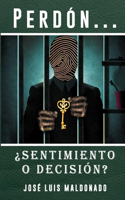 Perdón... ¿Sentimiento o Decisión?