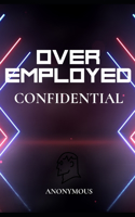 OverEmployed Confidential