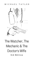Watcher, The Mechanic and The Doctor's Wife - 3rd Edition