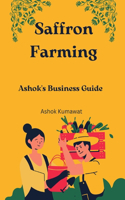 Saffron Farming: (Ashok's Business Guide)