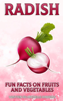 Radish: (Fun Facts on Fruits and Vegetables)