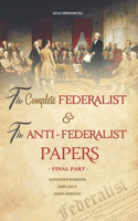 The Complete Federalist and The Anti-Federalist Papers