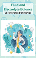 Fluid And Electrolyte Balance A Reference For Nurses: Rn Content Guide