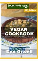 Vegan Cookbook: Over 105 Gluten Free Low Cholesterol Whole Foods Recipes full of Antioxidants and Phytochemicals(8 Vegan Cookbook)