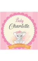 Baby Charlotte A Simple Book of Firsts: First Year Baby Book a Perfect Keepsake Gift for All Your Precious First Year Memories