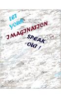 Let your imagination speak out!