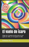 vuelo de Ícaro: Silloge de 35 poemas escritos entre el 9 de agosto de 1988 y el 3 de agosto de 1989.