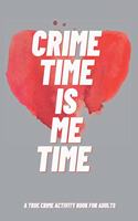 Crime Time Is Me Time