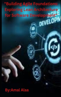 "Building Agile Foundations: Exploring Lean Architecture for Software Development"