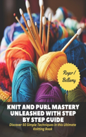 Knit and Purl Mastery Unleashed with Step by Step Guide