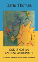 God Is Not an Ancient Astronaut