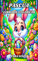 Pascua Libro de Colorear para Niños: Aventuras Alegres con Conejitos, Huevos de Pascua y Diversión en Primavera