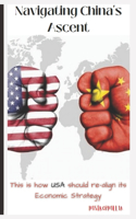 Navigating China's Ascent: This is how USA should re-align its Economic Strategy(21 Motivational)