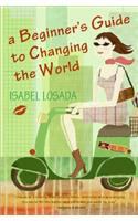 A Beginner's Guide to Changing the World: (English)