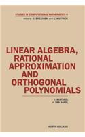 Linear Algebra, Rational Approximation and Orthogonal Polynomials: (6 Studies in Computational Mathematics)