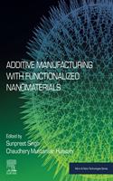 Additive Manufacturing with Functionalized Nanomaterials