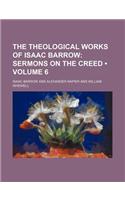 The Theological Works of Isaac Barrow (Volume 6); Sermons on the Creed