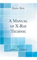 A Manual of X-Ray Technic (Classic Reprint)