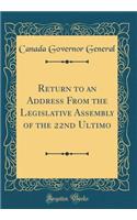 Return to an Address From the Legislative Assembly of the 22nd Ultimo (Classic Reprint)