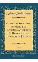Gerbes de Souvenirs, ou Mémoires, Episodes, Anecdotes Et Réminiscences du College Joliette, Vol. 2 (Classic Reprint)