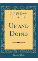 Up and Doing (Classic Reprint)