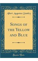 Songs of the Yellow and Blue (Classic Reprint)