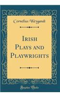 Irish Plays and Playwrights (Classic Reprint)