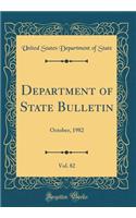 Department of State Bulletin, Vol. 82: October, 1982 (Classic Reprint)