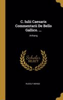 C. Iulii Caesaris Commentarii De Bello Gallico. ...: Anhang