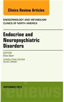 Endocrine and Neuropsychiatric Disorders, an Issue of Endocrinology and Metabolism Clinics