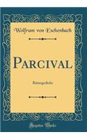 Parcival: Rittergedicht (Classic Reprint)