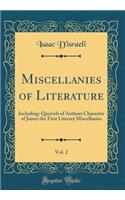 Miscellanies of Literature, Vol. 2: Including: Quarrels of Authors Character of James the First Literary Miscellanies (Classic Reprint)