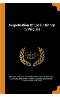 Perpetuation Of Local History In Virginia
