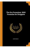 The Era Formulary. 5000 Formulas for Druggists