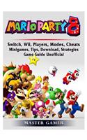 Super Mario Party 8, Switch, Wii, Players, Modes, Cheats, Minigames, Tips, Download, Strategies, Game Guide Unofficial