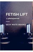 Fetish Lift
